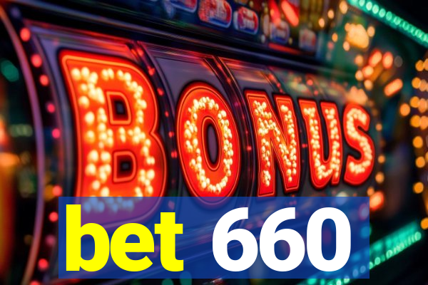 bet 660